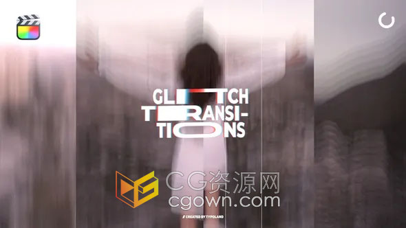Glitch Transitions FCPX插件15种故障特效视频转场效果